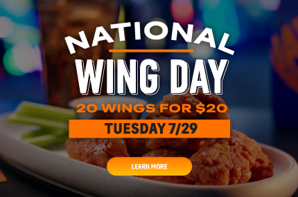 National Wing Day! 20 Wings for $20. Tuesday 7/29