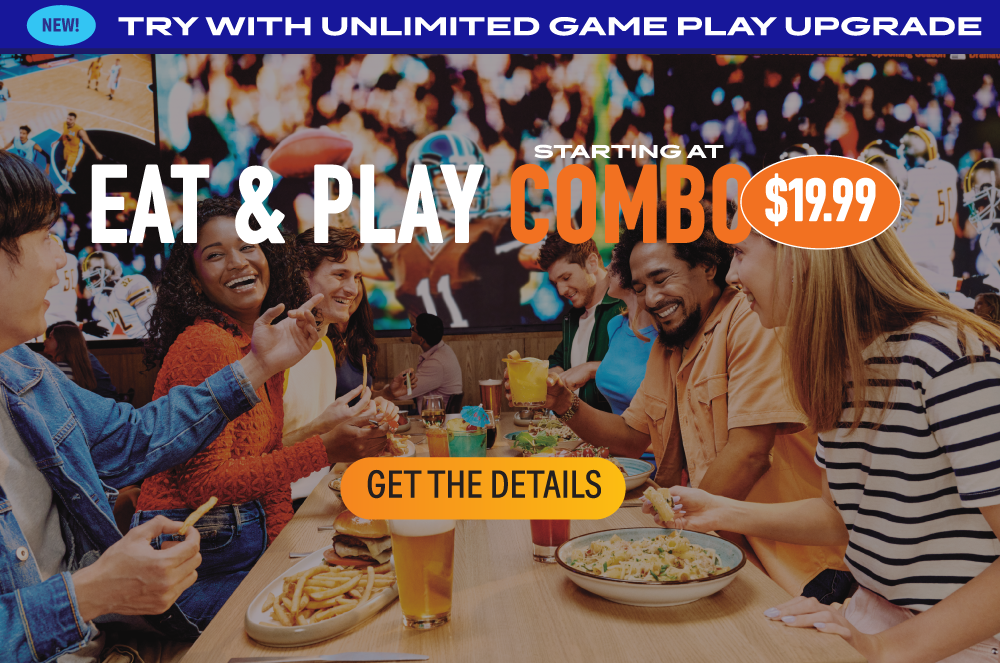 Eat & Play combo. Starting at 19.99.