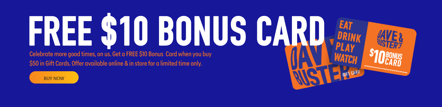 Celebrate more good times, on us. Get a FREE $10 Bonus Card when you buy $50 in Gift Cards. Offer available online & int store for a limited time only.