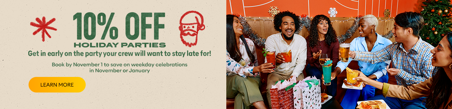 10% Off Holiday Parties. Book by November 1st.