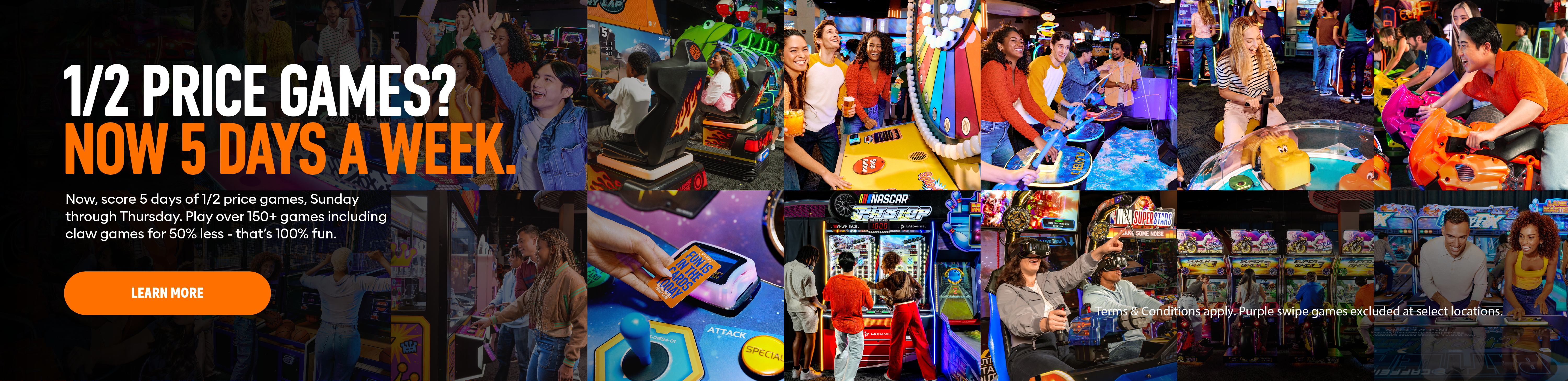 Half Price Games Sunday-Thursday