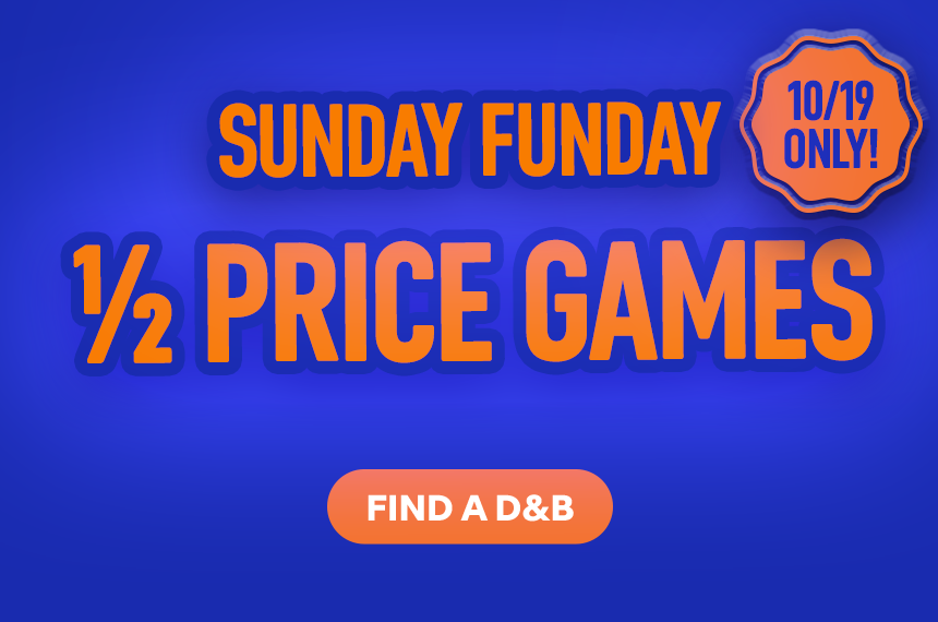 Sunday Funday Half Price Games 10/19/25 Only