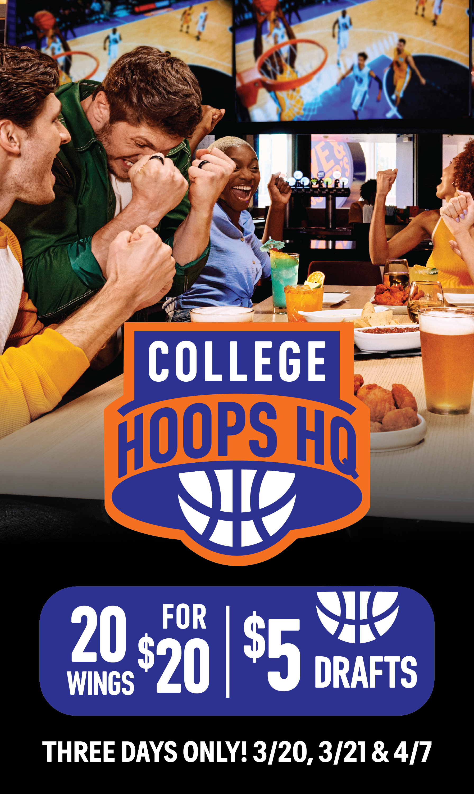 College Hoops HQ. 20 Wings for $20 plus $5 Drafts. Three Days Only! 3/20, 3/21, 4/7.