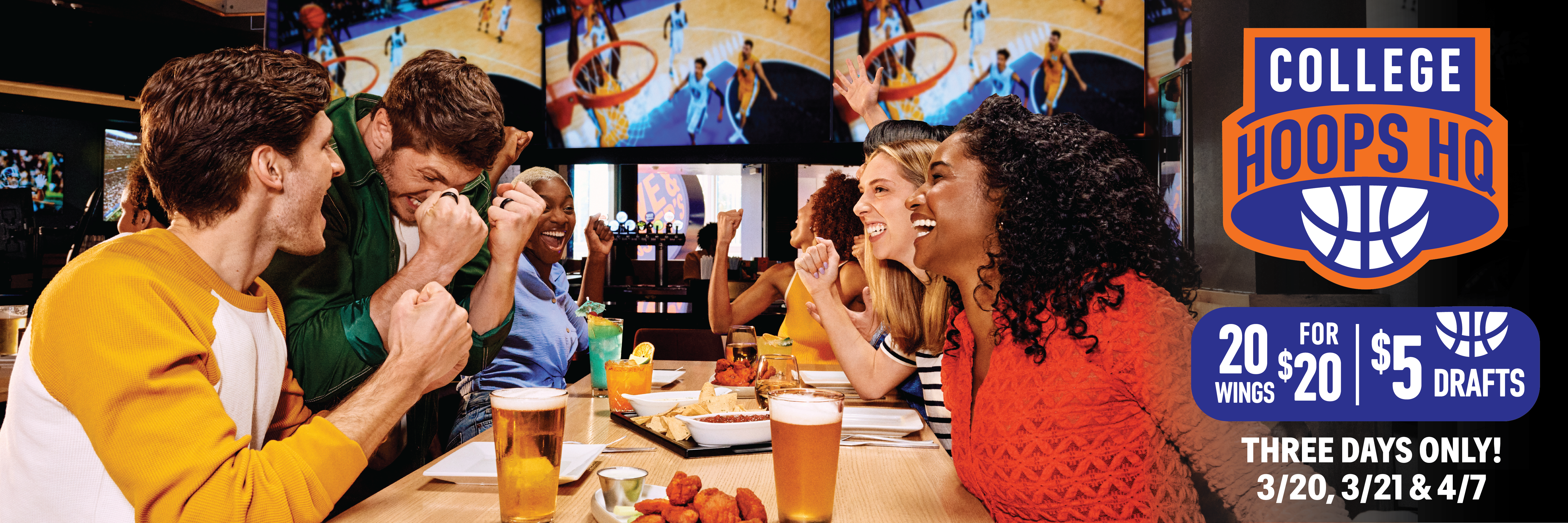 College Hoops HQ. 20 Wings for $20 plus $5 Drafts. Three Days Only! 3/20, 3/21, 4/7.